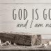 Black-and-white devotional graphic featuring a simple piece of wood with the words God is God and I am not.”