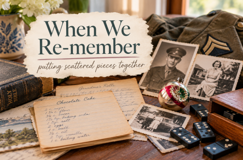 Vintage family photographs, handwritten recipes, a WWII uniform, an old Bible, Christmas ornament, and black dominoes with white dots arranged as treasured family keepsakes beneath the title “When We Re-member.”